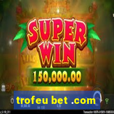 trofeu bet .com